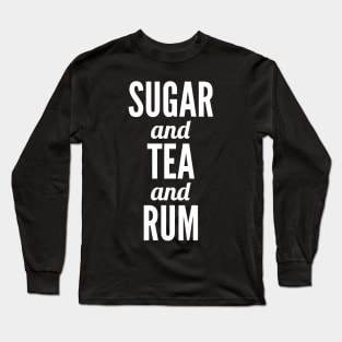 Sugar and Tea and Rum Long Sleeve T-Shirt